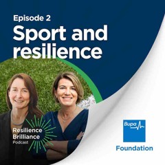 Resilience Brilliance Episode 2 - Sport and resilience