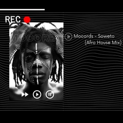 Mocords - Soweto ( Afro House )