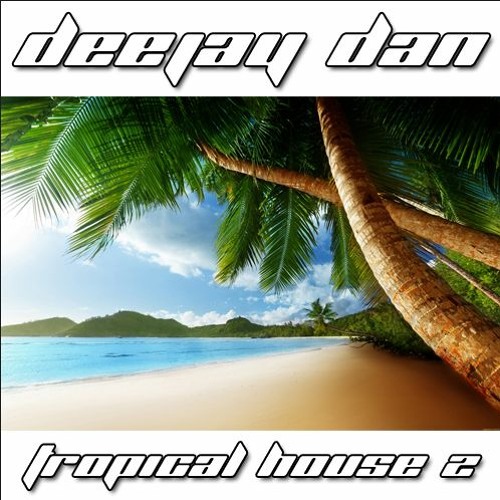 DeeJay Dan - Tropical House 2 [2015]