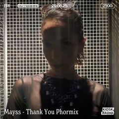 Mayss: Thank You Phormix ⛓️ Kiosk Outsiders 29/08/25