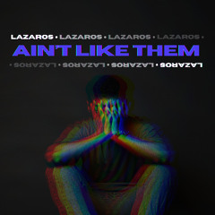 Lazaros - Ain't Like Them (Original mix)
