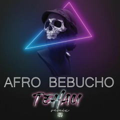 TEHAU X BEBUCHO (Afro Remix)