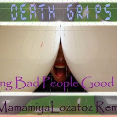 Death Grips - Giving Bad People Good Ideas [MamamiyaLozatoz Remix]