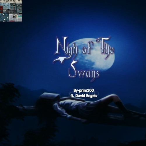 Nigh of The Swans ft (david engels )