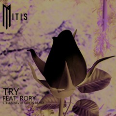 Mitis Feat. Rory - Try (Stella Never Sleeps Remix)