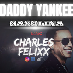 DADDY YANKEE GASOLINA REMIX BY CHARLES FELIXX