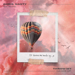 Chris Nasty - Throw My Hands Up (feat. Reigns)