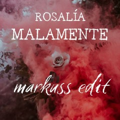 Rosalía - Malamente (Markuss Edit)