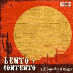 Lento y Contento_ LUÀ ft. El Burger x Razeth