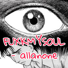 ALLANONE - Fuxkmysoul [prod. uglymask]
