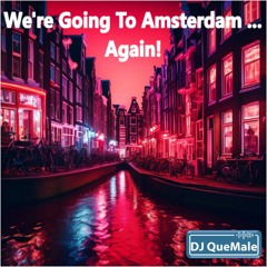 We're Going To Amsterdam ... Again!