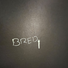 BRED!