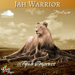 Jah Warrior Roots Mixtape by Fyah Empress.