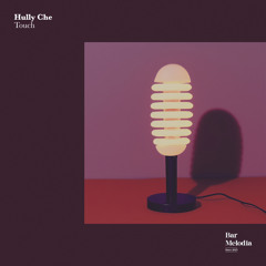 BM014 |  Hully Che - Touch [Bar Melodia]