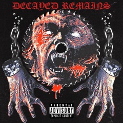 CRASH OUT! - DECAYED REMAINS (PROD. VICTOR PA$COW)