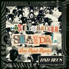 Honey & Badger - Skandal (Ben Read Remix)