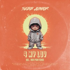 Sebb Junior . 4 My Luv . Incl. Wave Point Remix