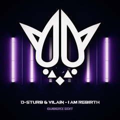 D-Sturb & Villain - I Am Rebirth (Guiberz Free Edit)