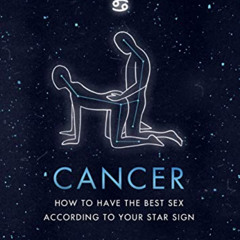 [Read] KINDLE 📕 Astrosex: Cancer: How to have the best sex according to your star si