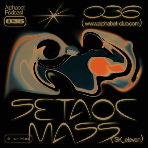 Alphabet Podcast 036 - Setaoc Mass