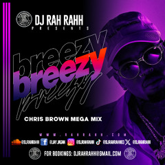 DJ RaH RahH - Breezy (Chris Brown mega mix)