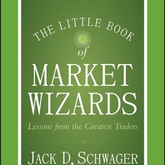 (READ) The Little Book of Market Wizards: Lessons from the Greatest Traders