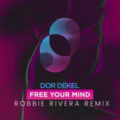 Dor Dekel-Free Your Mind - Robbie Rivera Remix