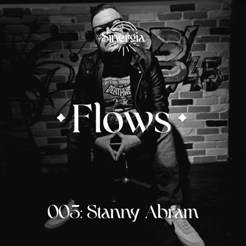 Flows 005: Stanny Abram