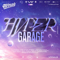 Hyper Garage | Sample Pack [Royalty Free Vocals]
