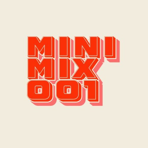 THE MINI MIX SERIES // 001