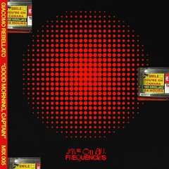 Live On All Frequencies | "Good Morning, Captain" w/ Giacomo Rebellato - 005