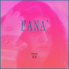 Fana' - Imbue 6.0