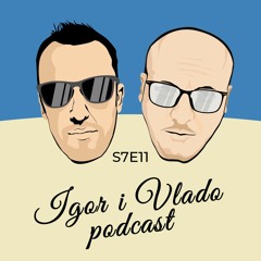 Igor i Vlado podcast - s7e11 - gost: Ivan Šarić i Srđan Olman - powered by Meridianbet
