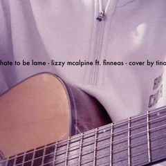 hate to be lame - original by Lizzy McAlpine ft. FINNEAS - cover by me
