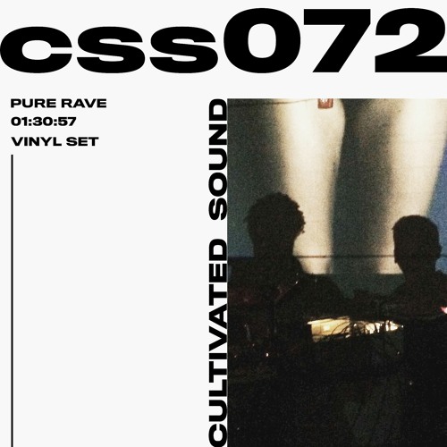 Cultivated Sound Sessions - CSS072: Pure Rave [Vinyl Mix]