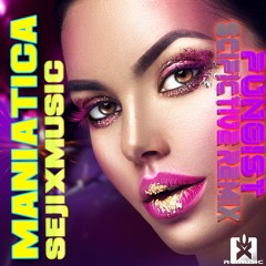 SejixMusic feat. Kerly H. - Maniatica (Fungist SciFictive Remix) ★ OUT NOW! JETZT ERHÄLTLICH!