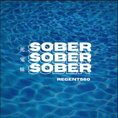SOBER (ft. Regent560)