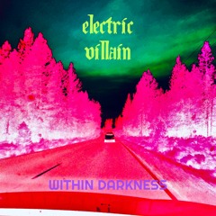 Electric Villain - Within Darkness