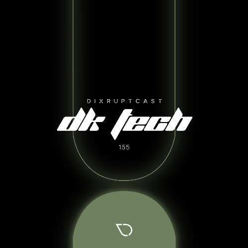DIXRUPTCAST 155 ｜ DKTECH