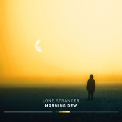 Lone Stranger - Morning Dew