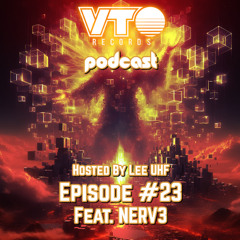 VTO Records Podcast 23- Featuring NERV3 (Hosted by Lee UHF)
