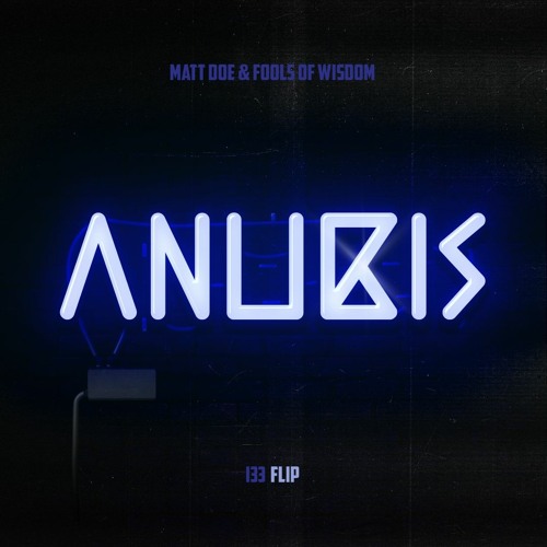MATT DOE & Fools Of Wisdom - ANUBIS (l33 Flip)
