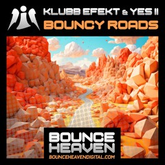 Klubb Efekt & Yes ii - Bouncy Roads RELEASED 14th OCTOBER BOUNCE HEAVEN DIGITAL ###