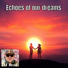 Echoes of our dreams
