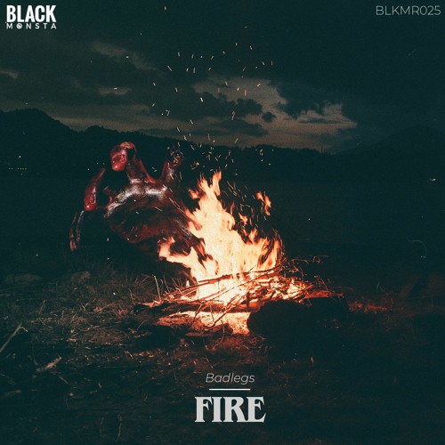 Stream Bad Legs - Fire (Original Mix) by Black Monsta Records™ | Listen  online for free on SoundCloud