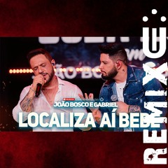 João Bosco E Gabriel - Localiza Aí Bebê (FUNK REMIX) [ Dj Uili ]