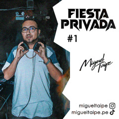 DJ Miguel Taipe - Fiesta Privada #1 - SET LIVE