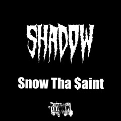 Shadow - Snow Tha $aint (prod. Tadoe)