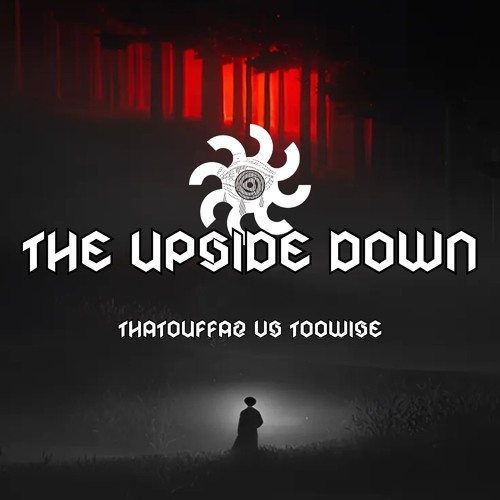 Thatouffaz vs Toowise | The Upside Down