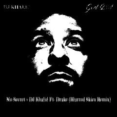 No Secret - DJ Khalid Ft. Drake (Blurred Skies Remix)